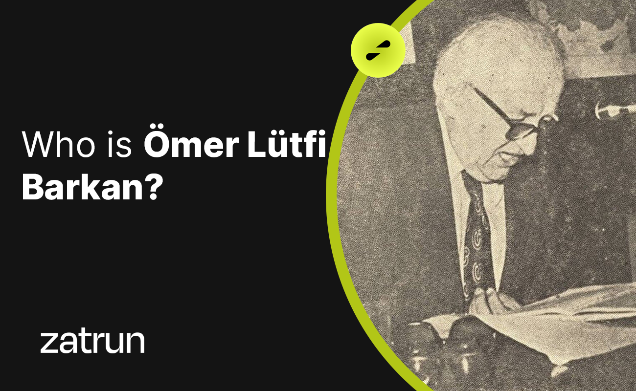 Ömer Lütfi Barkan: Turkish Historian