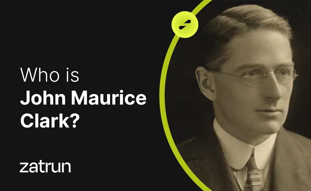 John Maurice Clark 101: The Leading Keynesian Economist